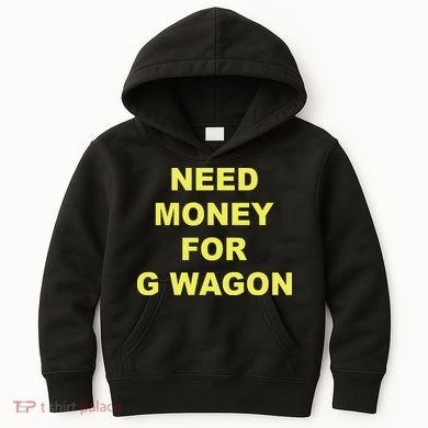 Need Money For G Wagon Kids Hoodie
