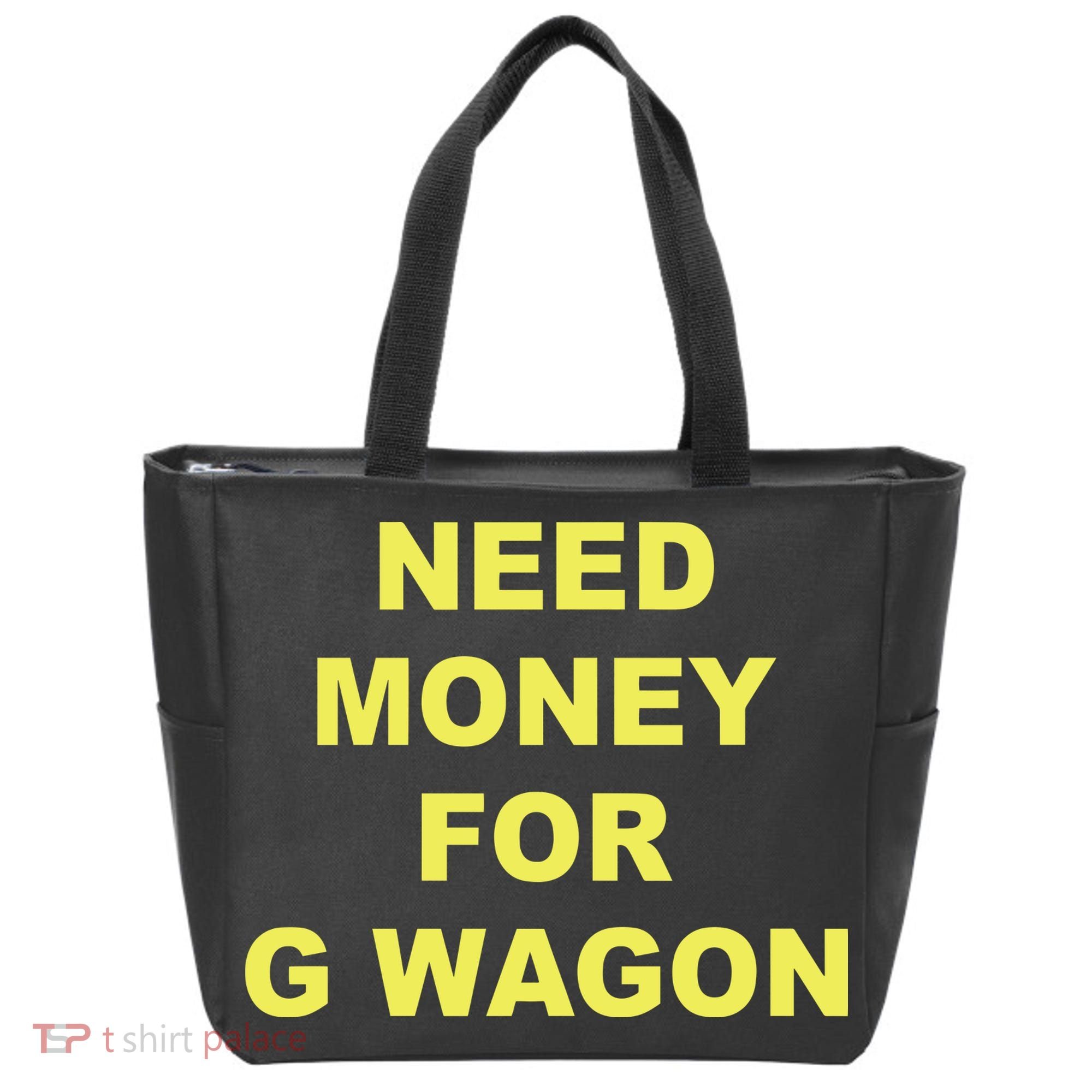Need Money For G Wagon Tote Bag