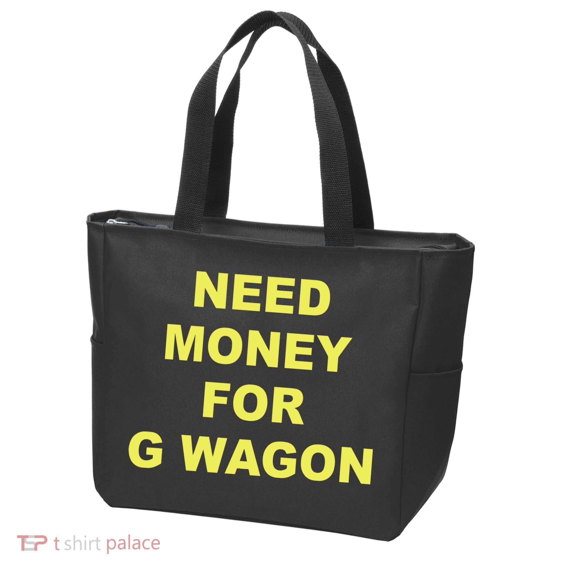 Need Money For G Wagon Tote Bag