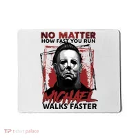 No Matter How Fast You Run Michael Walks Faster Halloween Mousepad thumb 0
