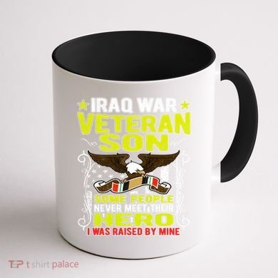 Never Meet Hero I Was Raised By Mine Proud Iraq Veteran Son Meaningful Gift Coffee Mug back