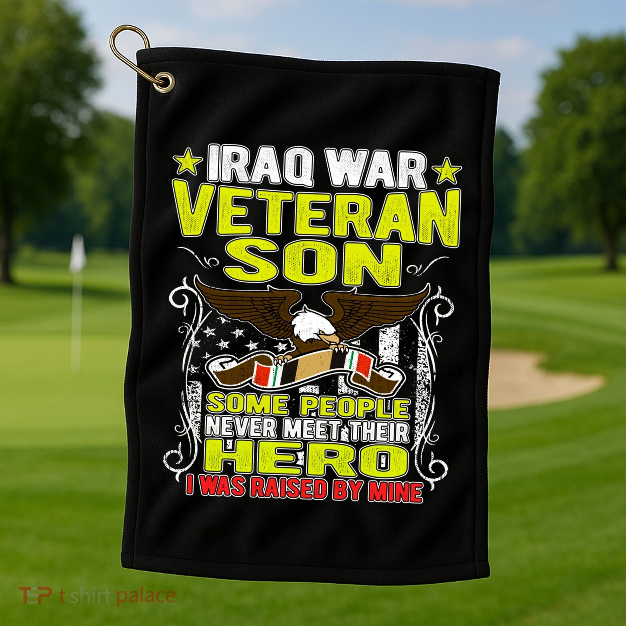 Never Meet Hero I Was Raised By Mine Proud Iraq Veteran Son Meaningful Gift Golf Towel