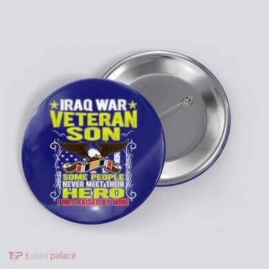 Never Meet Hero I Was Raised By Mine Proud Iraq Veteran Son Meaningful Gift Button