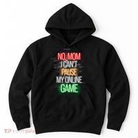 No Mom I CanT Pause My Online Game Funny Gamer Hoodie thumb 0