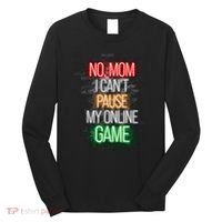 No Mom I CanT Pause My Online Game Funny Gamer Long Sleeve Shirt thumb 0