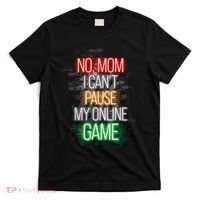 No Mom I CanT Pause My Online Game Funny Gamer T-Shirt thumb 0