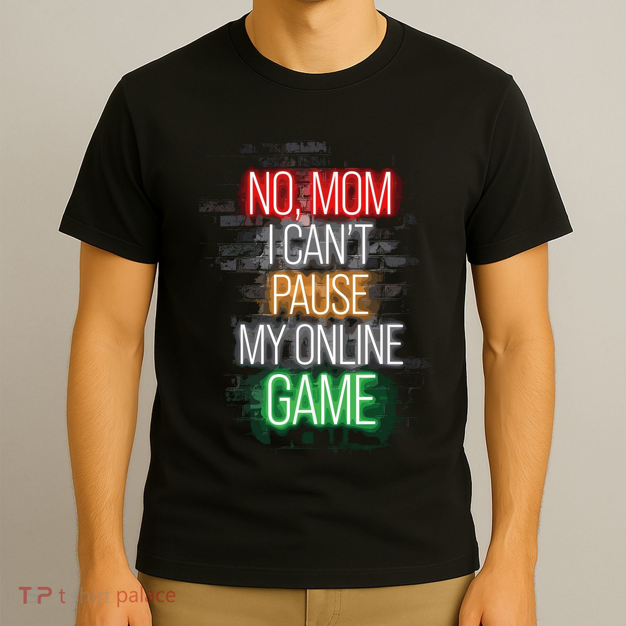 No Mom I CanT Pause My Online Game Funny Gamer T-Shirt