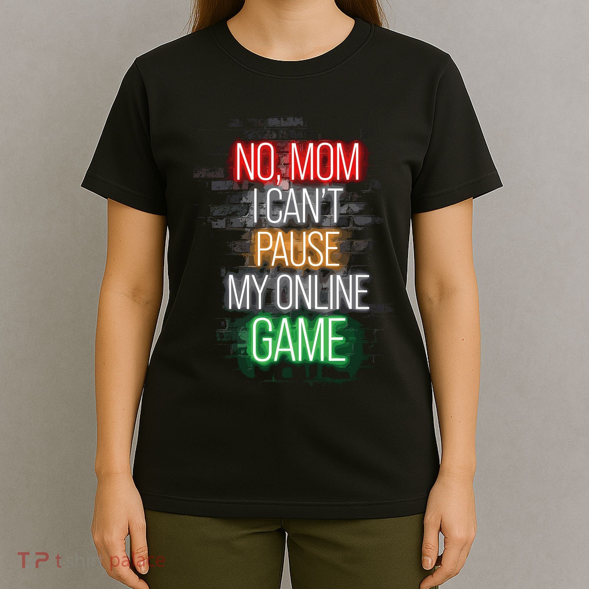 No Mom I CanT Pause My Online Game Funny Gamer T-Shirt