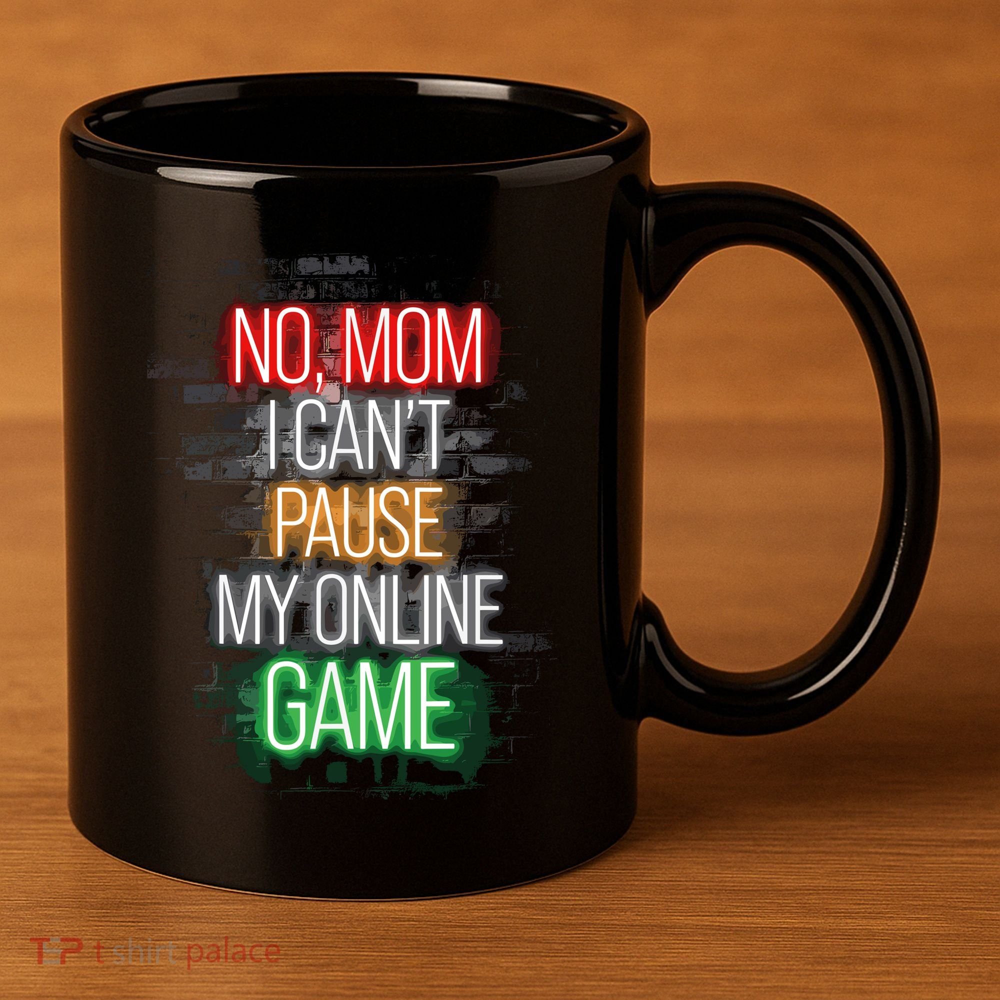 No Mom I CanT Pause My Online Game Funny Gamer 11oz C Handle Ceramic Mug
