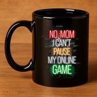 No Mom I CanT Pause My Online Game Funny Gamer 11oz C Handle Ceramic Mug thumb 4