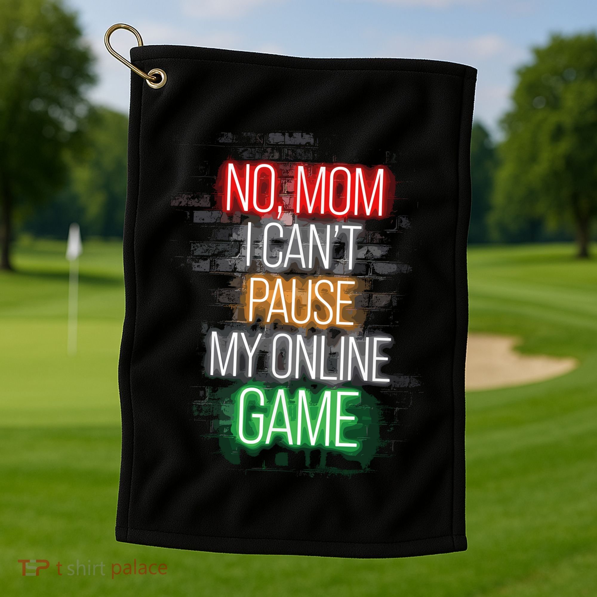 No Mom I CanT Pause My Online Game Funny Gamer Golf Towel