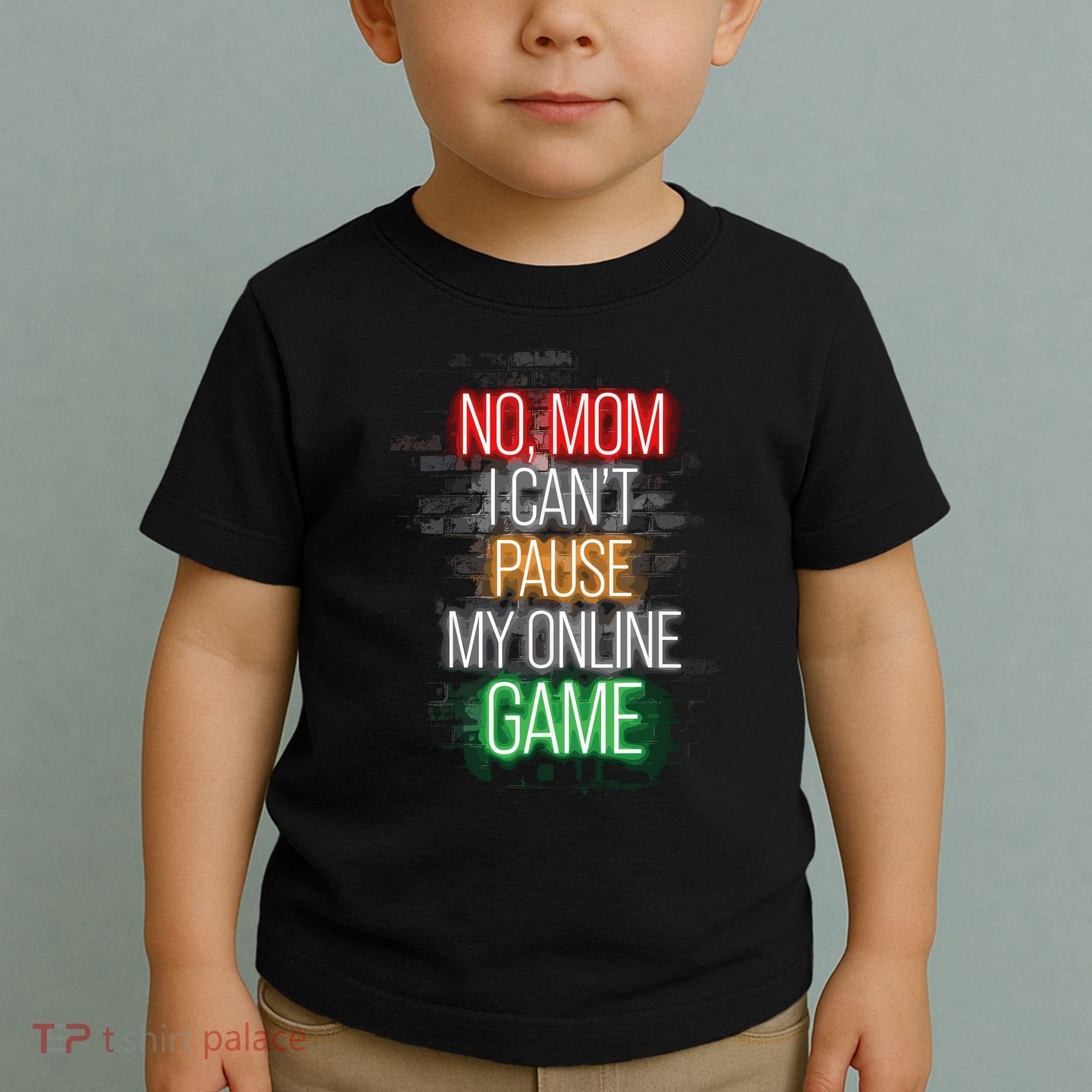 No Mom I CanT Pause My Online Game Funny Gamer Toddler T-Shirt