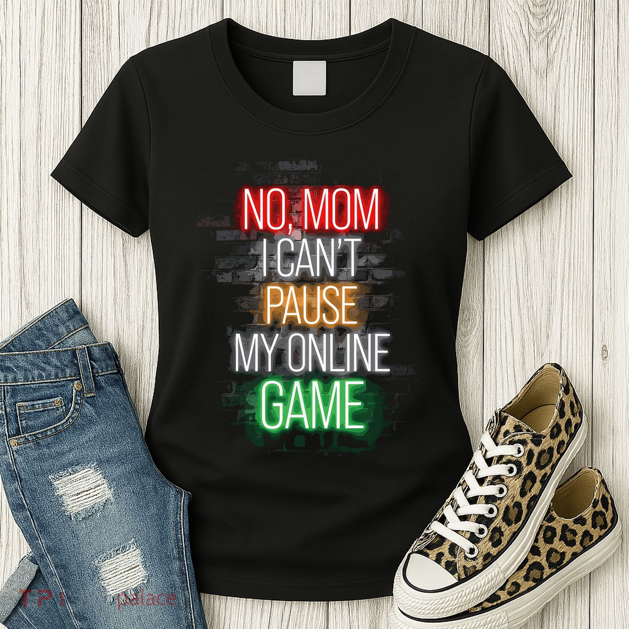 No Mom I CanT Pause My Online Game Funny Gamer Women's T-Shirt