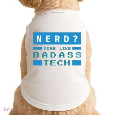 Nerd More Like Badass Tech Doggie Tank