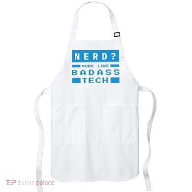 Nerd More Like Badass Tech Apron