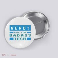Nerd More Like Badass Tech Button thumb 0