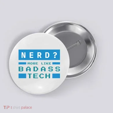 Nerd More Like Badass Tech Button