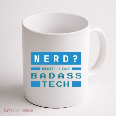 Nerd More Like Badass Tech Coffee Mug back