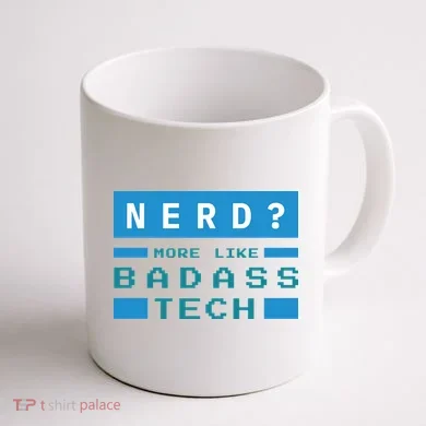 Nerd More Like Badass Tech Coffee Mug back