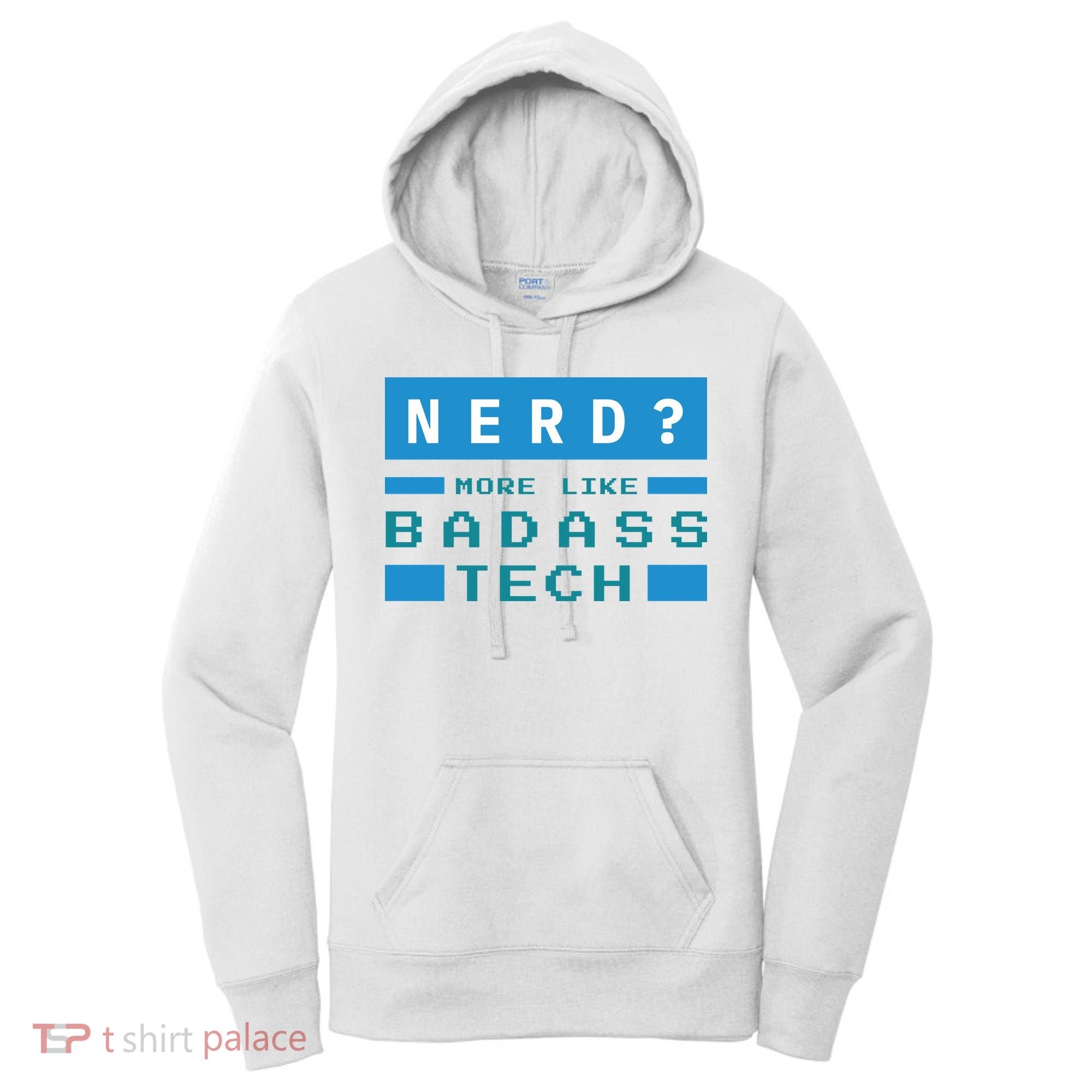 Nerd More Like Badass Tech Women's Hoodie