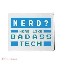 Nerd More Like Badass Tech Mousepad thumb 0