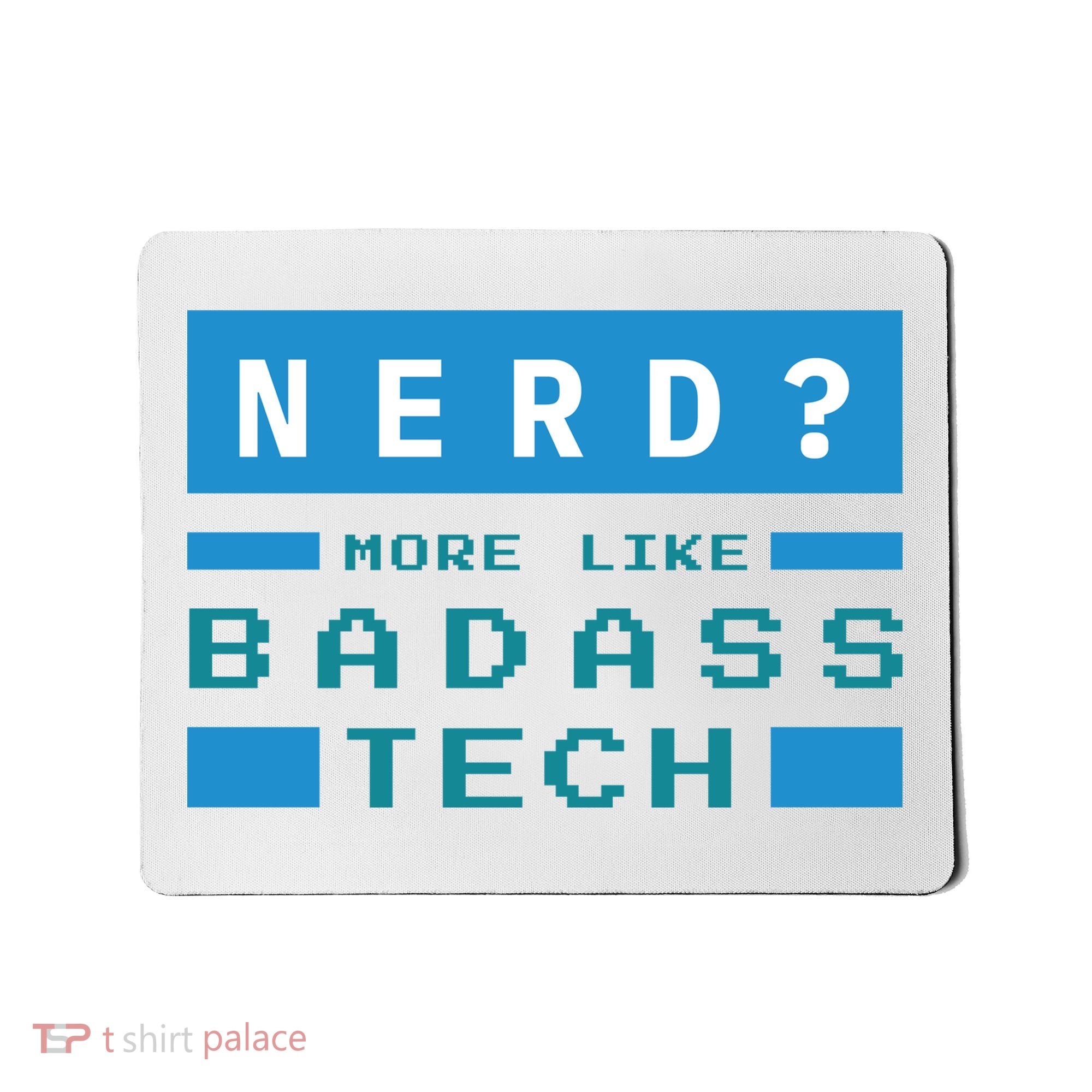 Nerd More Like Badass Tech Mousepad