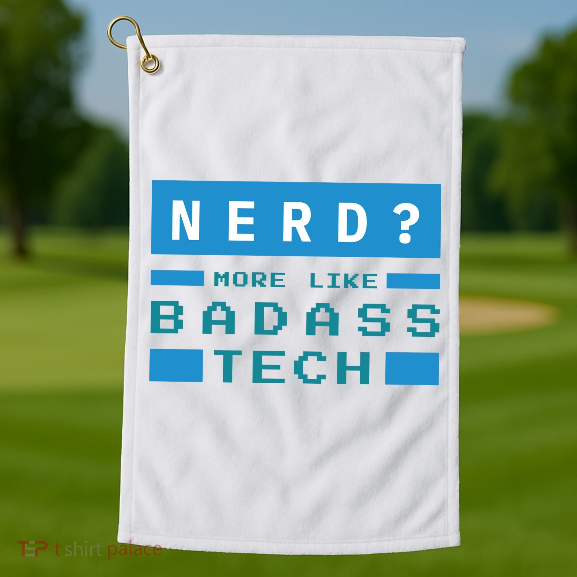 Nerd More Like Badass Tech Golf Towel