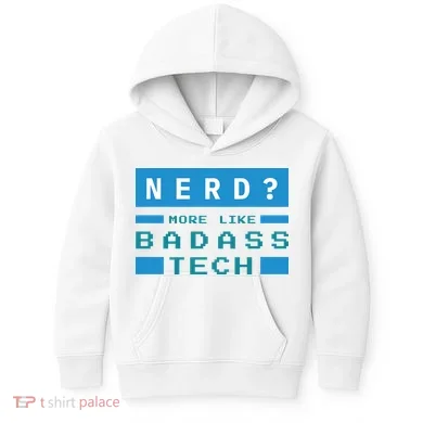 Nerd More Like Badass Tech Kids Hoodie