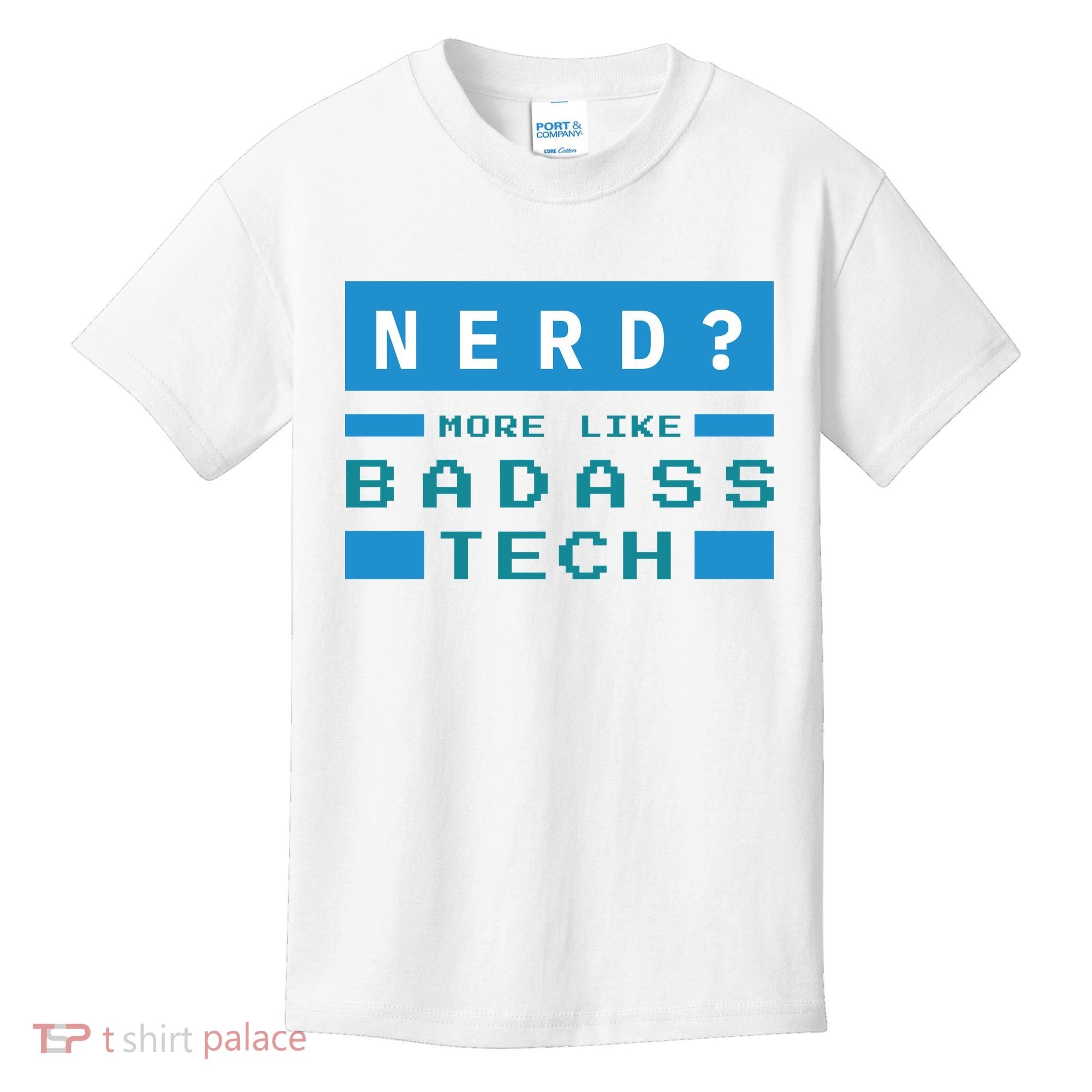 Nerd More Like Badass Tech Kids T-Shirt