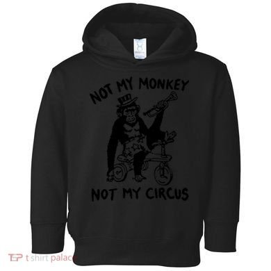 Not My Monkey Not My Circus Funny Cycling Monkey Trumpet Toddler Hoodie