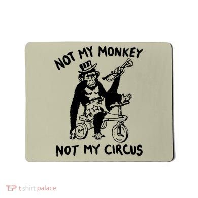 Not My Monkey Not My Circus Funny Cycling Monkey Trumpet Mousepad