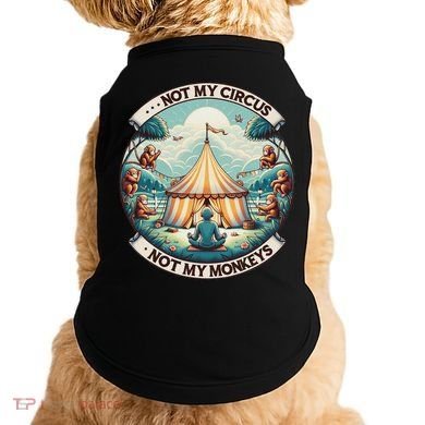 Not My Monkey Not My Circus Funny Monkey Quotes Doggie Tank
