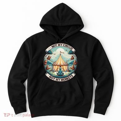 Not My Monkey Not My Circus Funny Monkey Quotes Hoodie