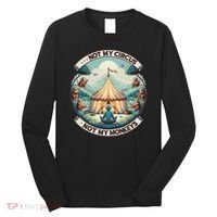 Not My Monkey Not My Circus Funny Monkey Quotes Long Sleeve Shirt thumb 0