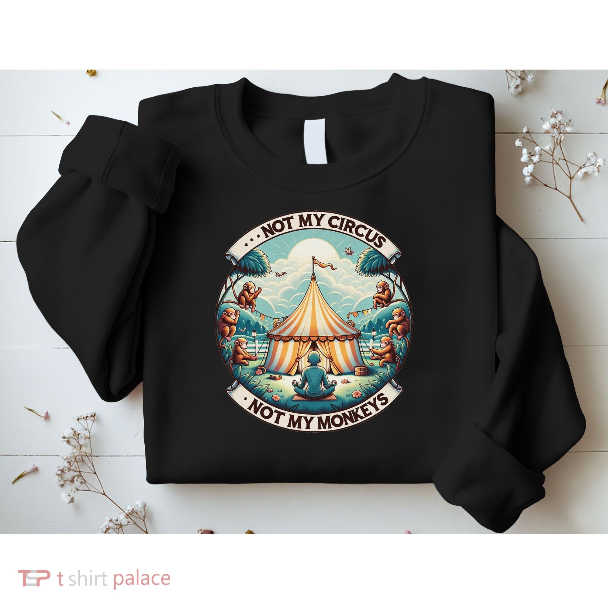 Not My Monkey Not My Circus Funny Monkey Quotes Sweatshirt