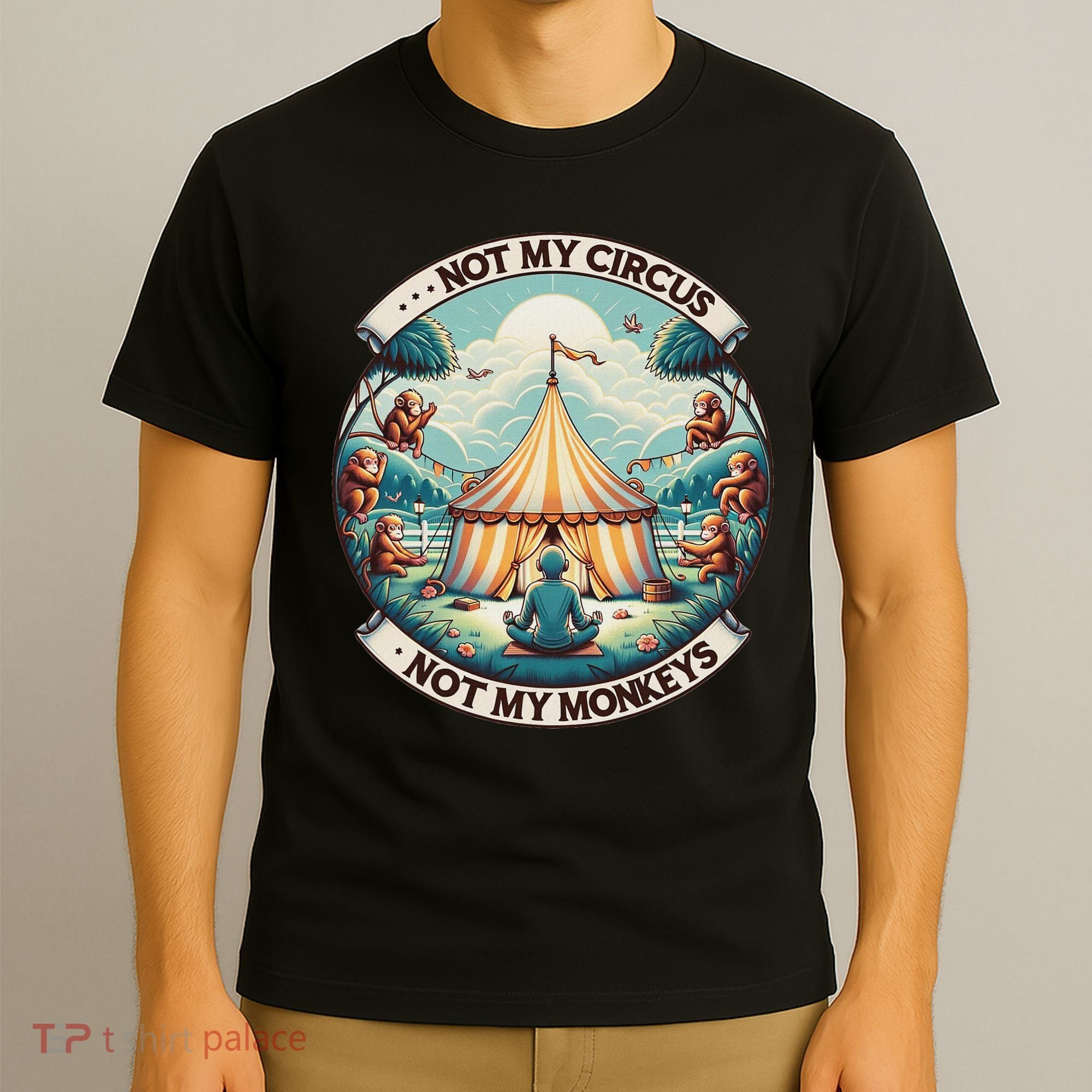 Not My Monkey Not My Circus Funny Monkey Quotes T-Shirt