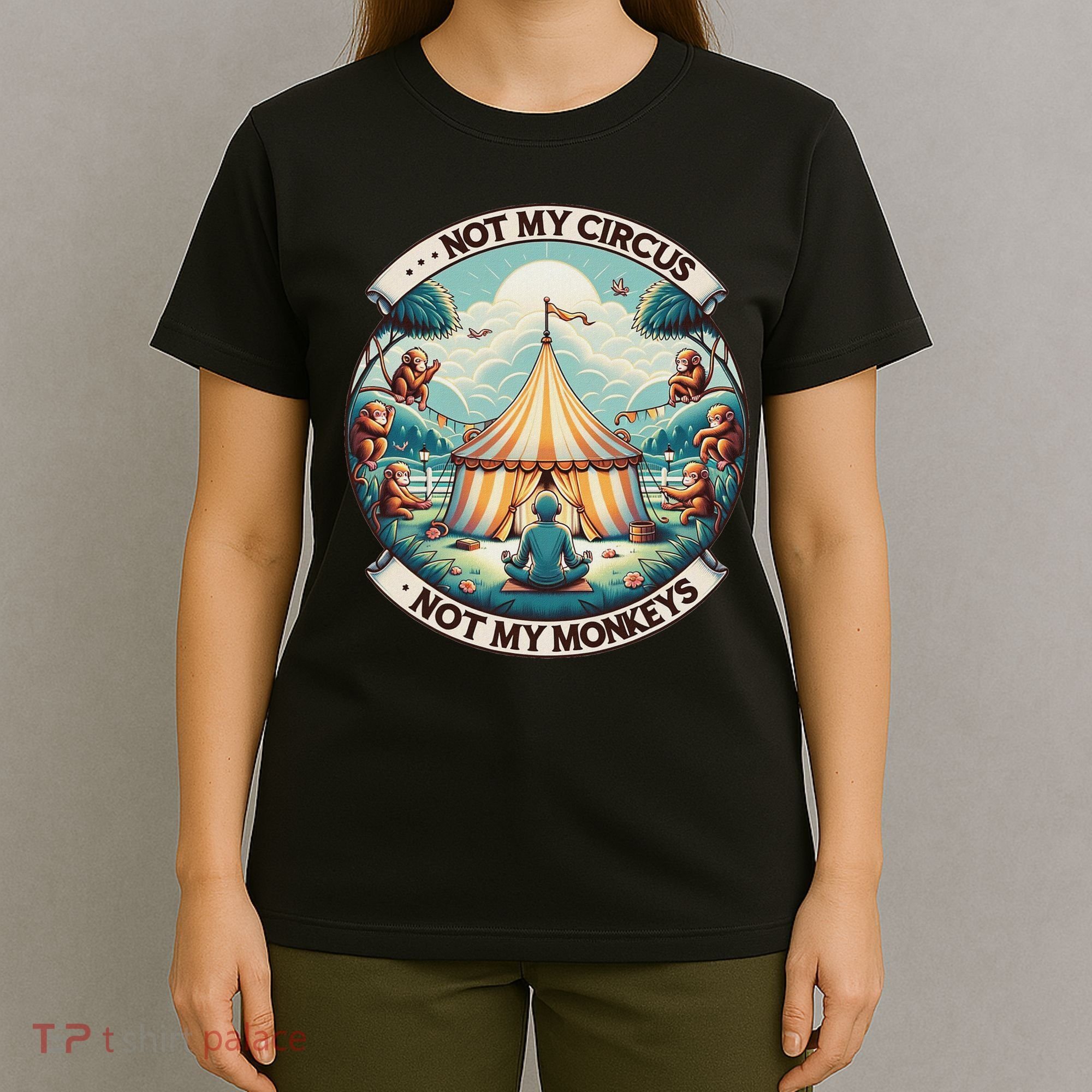 Not My Monkey Not My Circus Funny Monkey Quotes T-Shirt