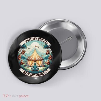Not My Monkey Not My Circus Funny Monkey Quotes Button