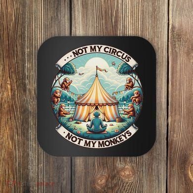 Not My Monkey Not My Circus Funny Monkey Quotes Coaster
