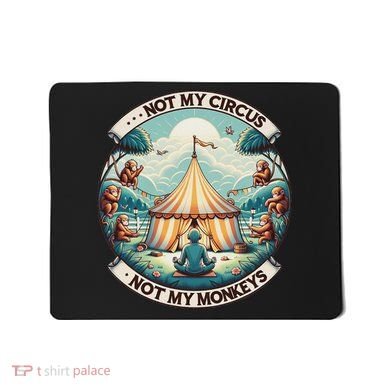 Not My Monkey Not My Circus Funny Monkey Quotes Mousepad