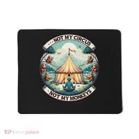 Not My Monkey Not My Circus Funny Monkey Quotes Mousepad thumb 0