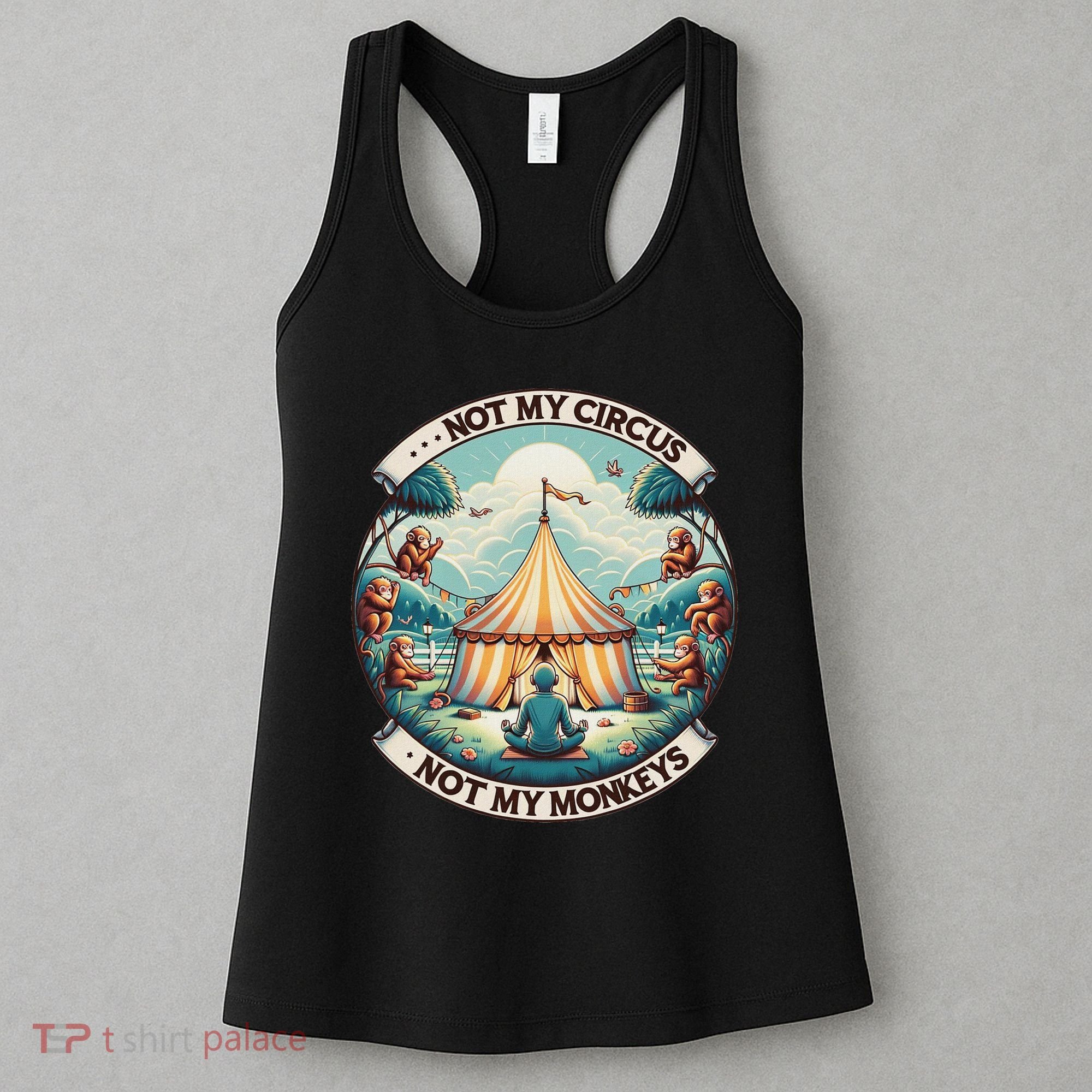 Not My Monkey Not My Circus Funny Monkey Quotes Women's Tank Top