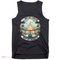 Not My Monkey Not My Circus Funny Monkey Quotes Tank Top thumb 0