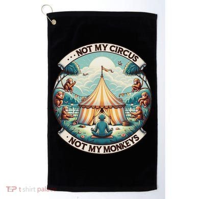 Not My Monkey Not My Circus Funny Monkey Quotes Golf Towel