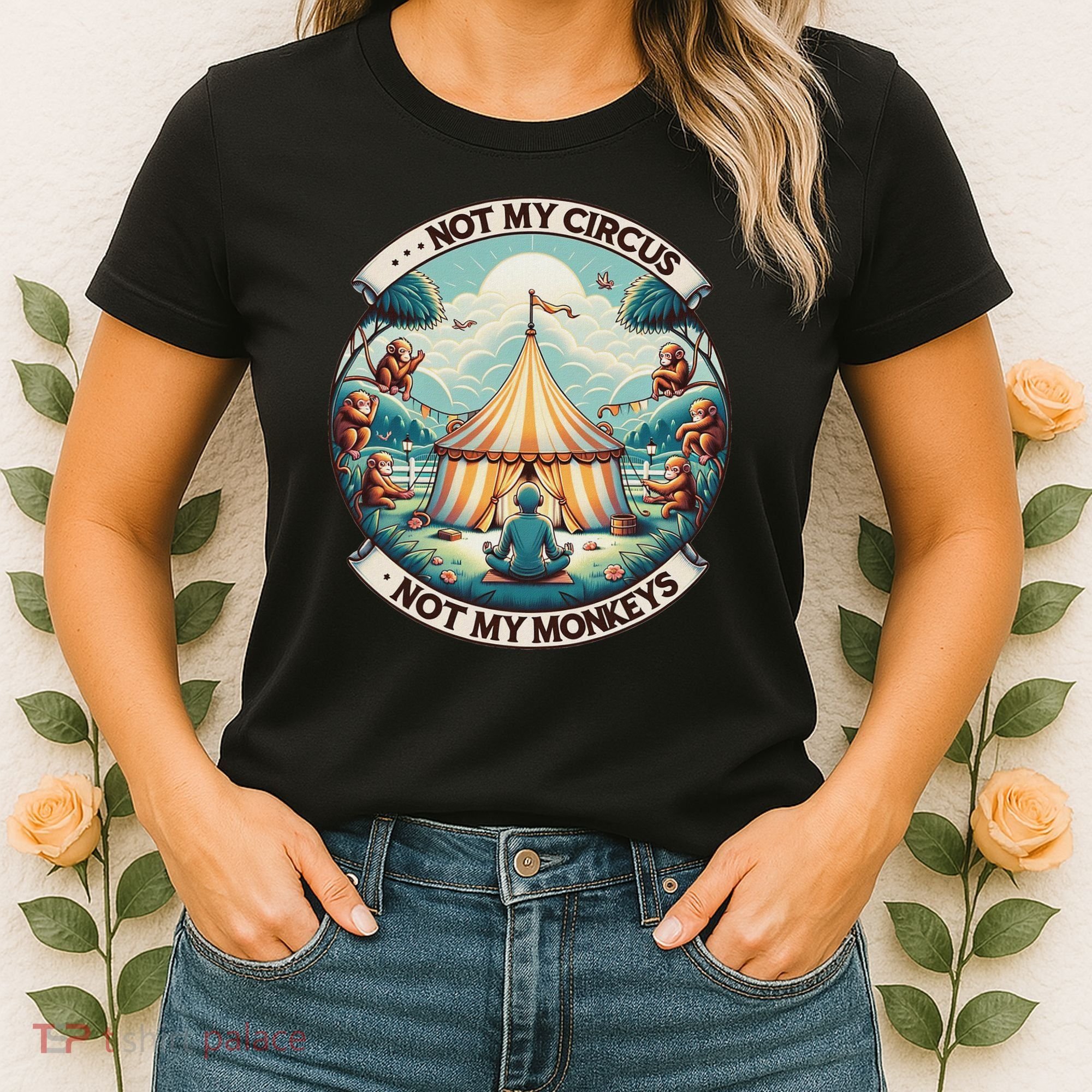 Not My Monkey Not My Circus Funny Monkey Quotes Women's T-Shirt