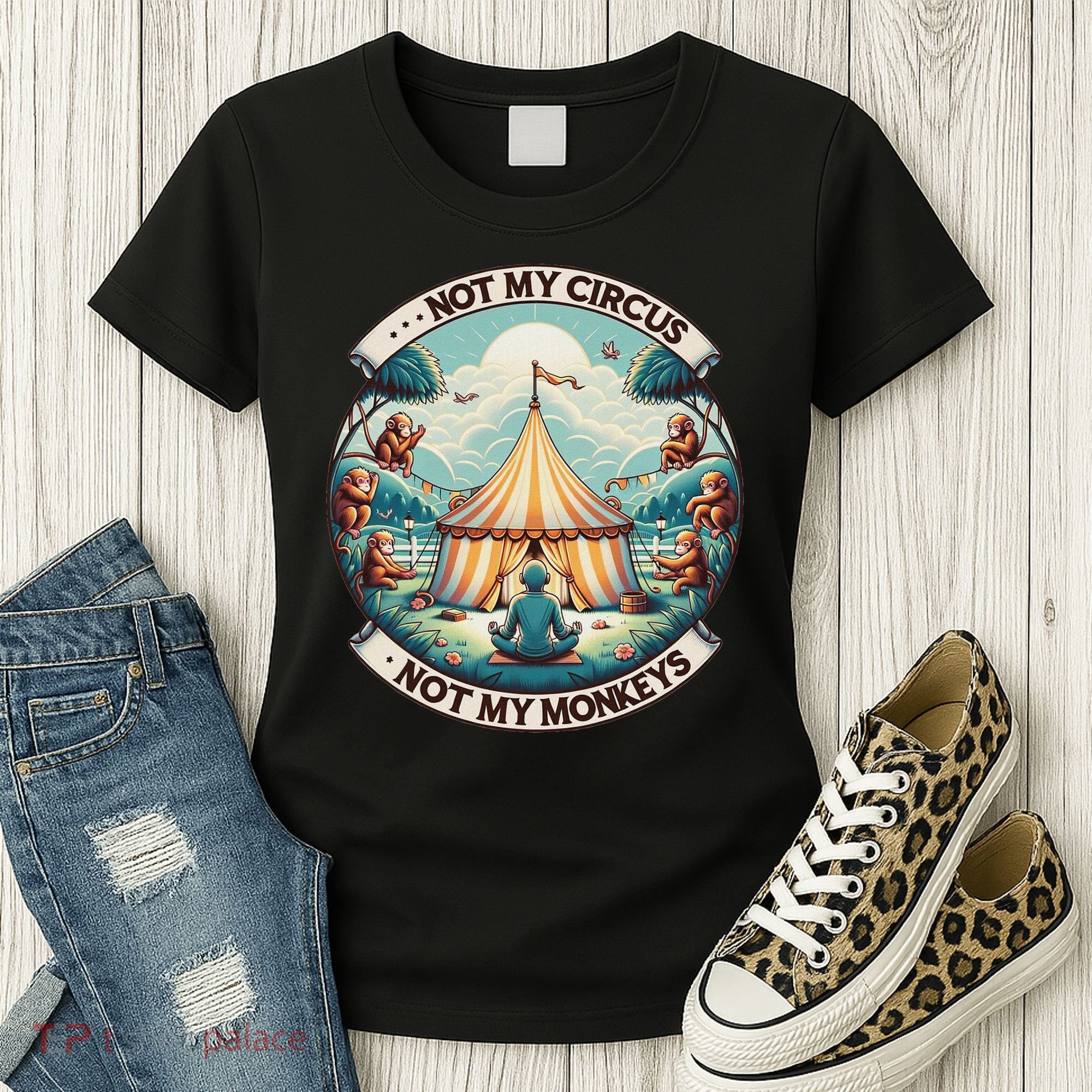Not My Monkey Not My Circus Funny Monkey Quotes Women's T-Shirt