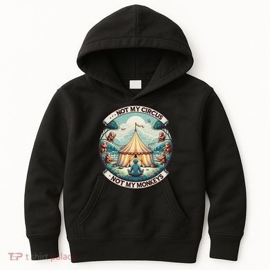 Not My Monkey Not My Circus Funny Monkey Quotes Kids Hoodie