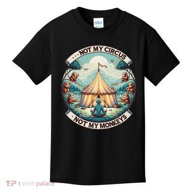 Not My Monkey Not My Circus Funny Monkey Quotes Kids T-Shirt