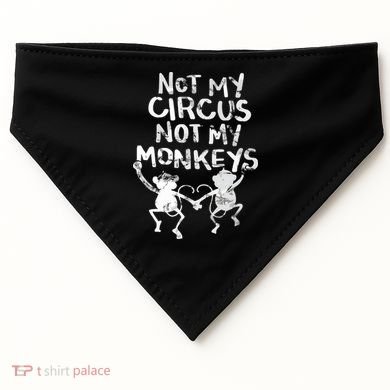 Not My Monkey Not My Circus Funny Monkey Quotes USA-Made Doggie Bandana