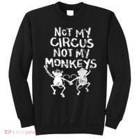 Not My Monkey Not My Circus Funny Monkey Quotes Sweatshirt thumb 0